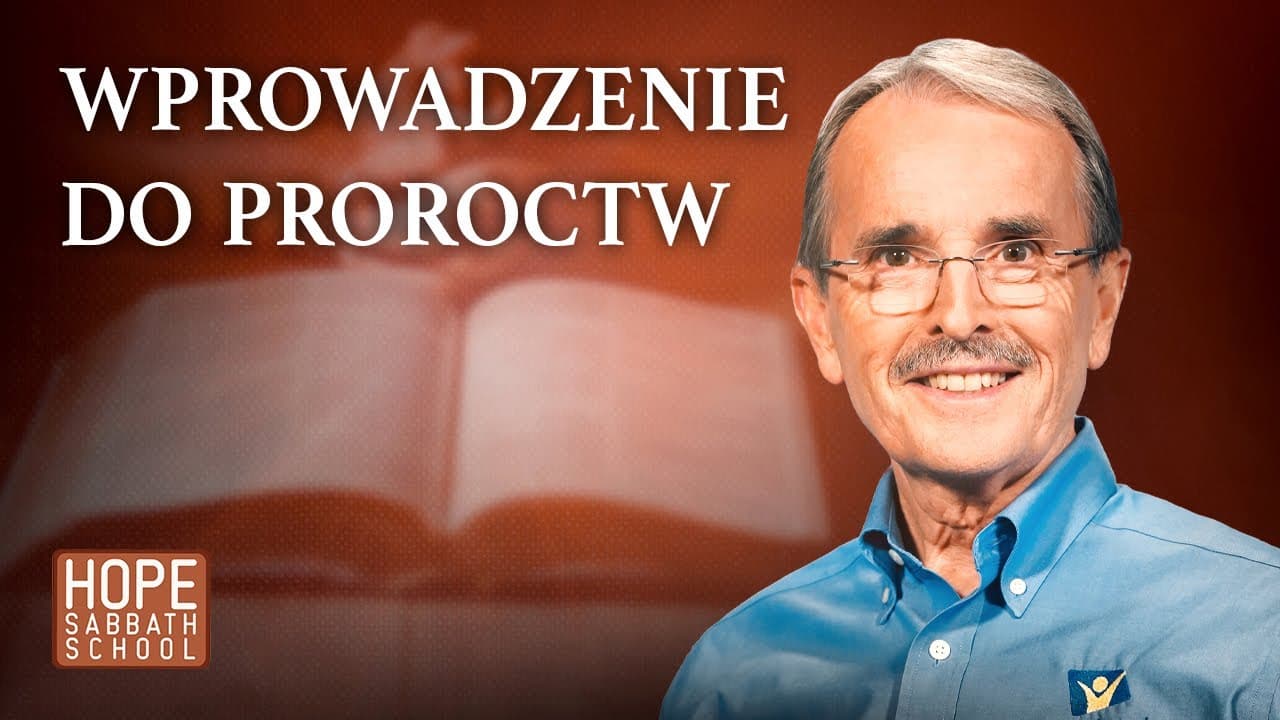 Wprowadzenie do proroctw | PROROCTWA I HISTORIE BIBLIJNE NA DNI OSTATECZNE