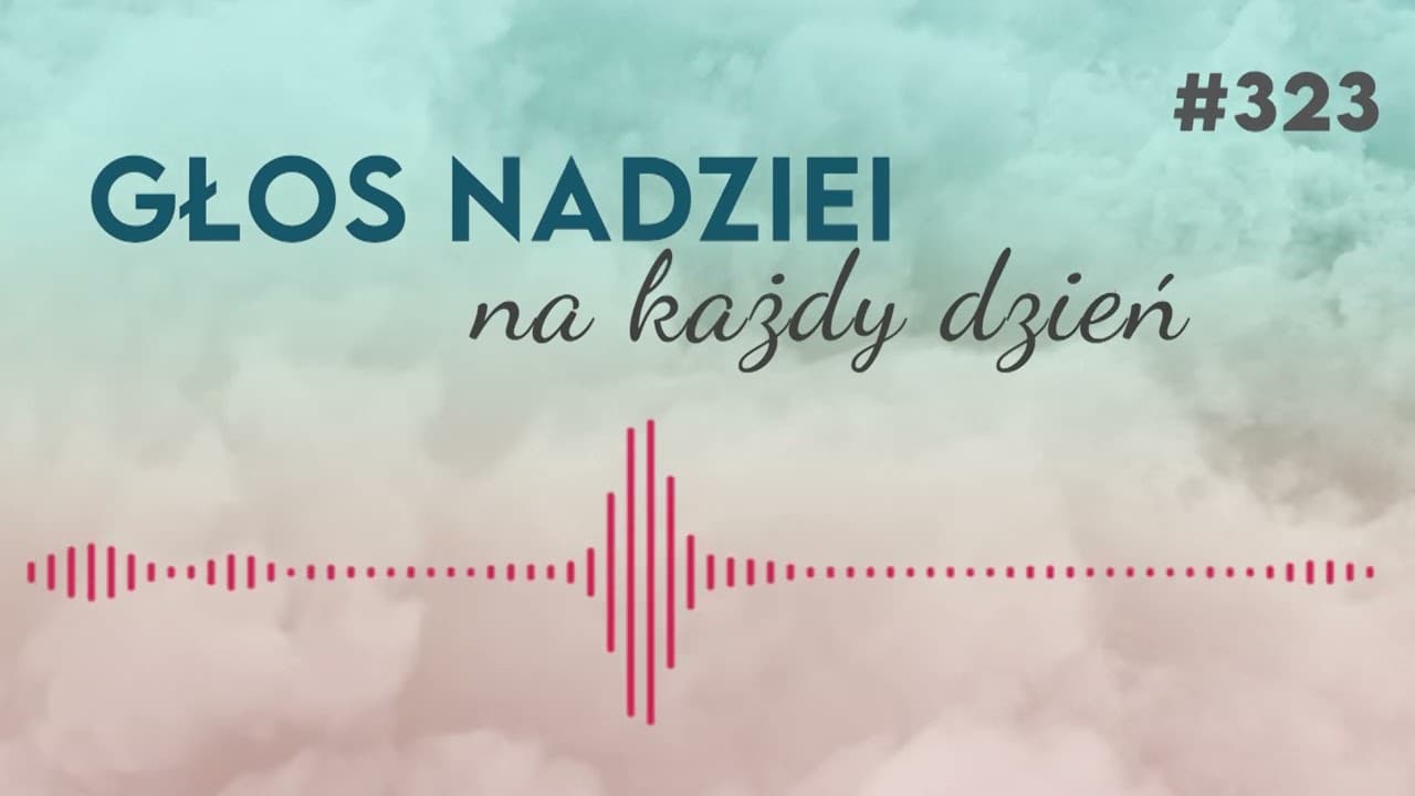 ZŁA NOWINA? | GŁOS NADZIEI na każdy dzień #323