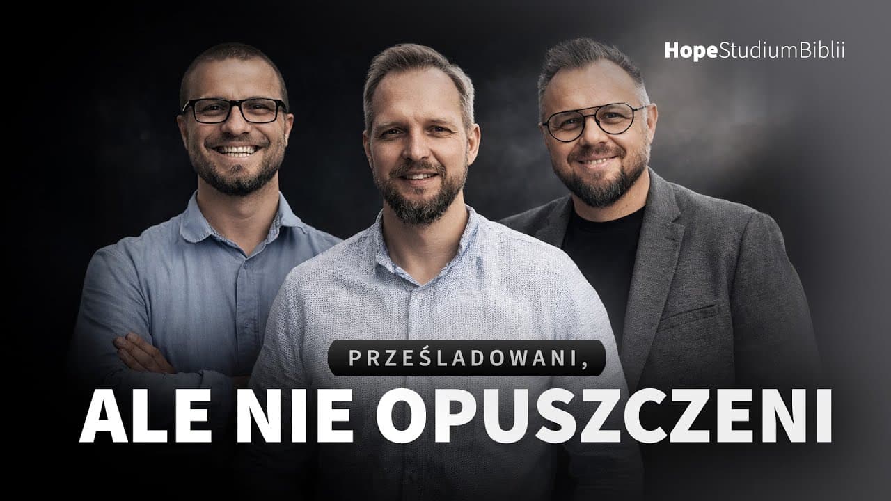 Prześladowani, ale nieopuszczeni | #1 | CHRYSTUS W LISTACH DO FILIPIAN I KOLOSAN