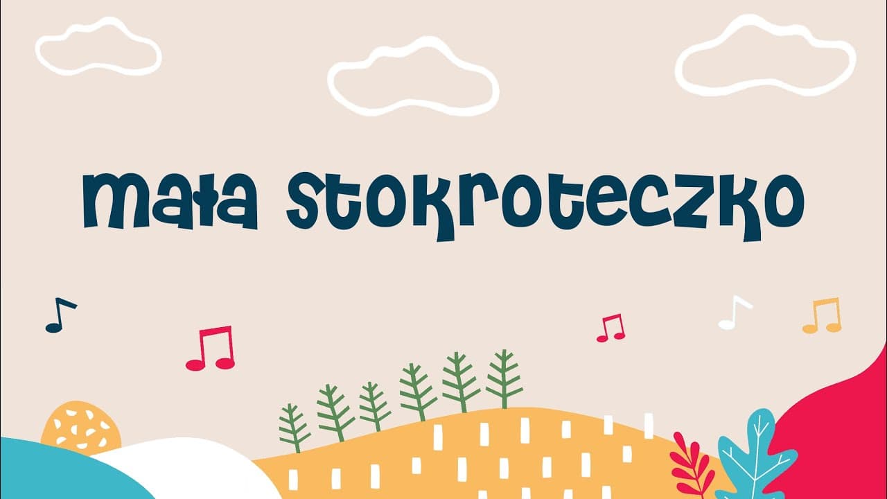 Mała stokroteczko - piosenka dla dzieci