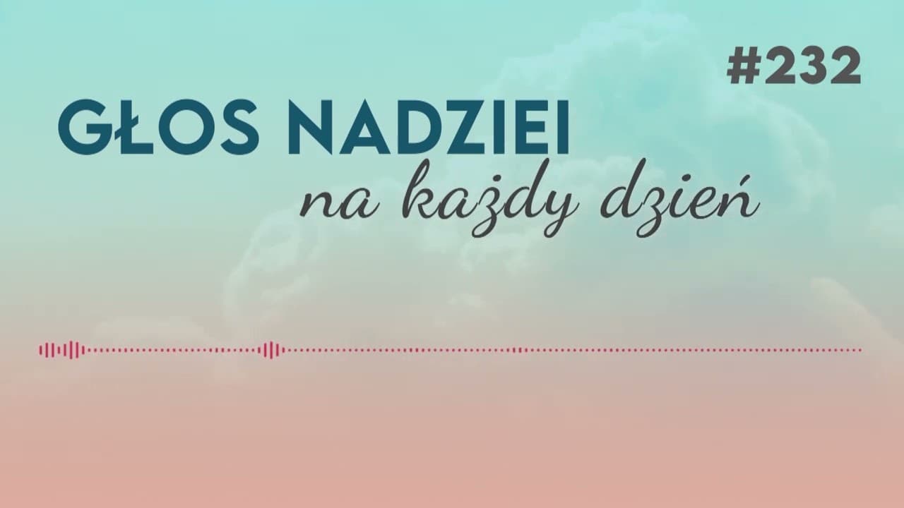 JEZUS WIDZI DOBRO | GŁOS NADZIEI na każdy dzień #232