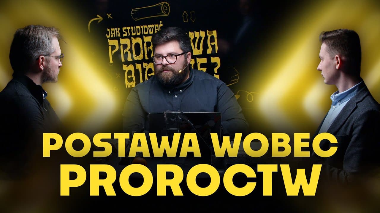 Nasza postawa względem proroctw | Jak studiować biblijne proroctwa?