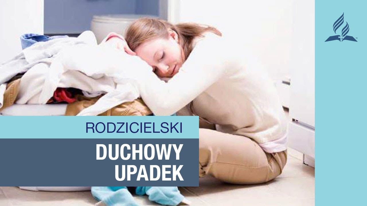 Duchowy upadek rodzica - Rozgarnięty rodzic || Chrześcijańska rodzina