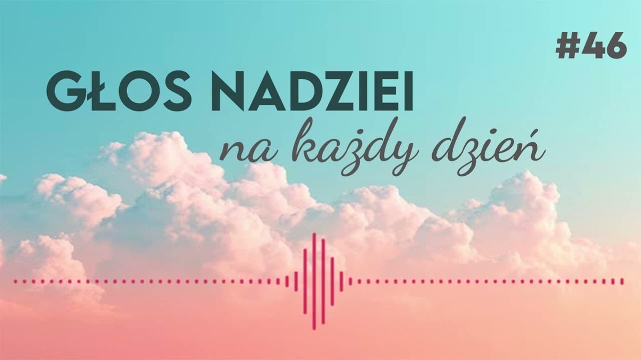 GŁOS NADZIEI na każdy dzień #46