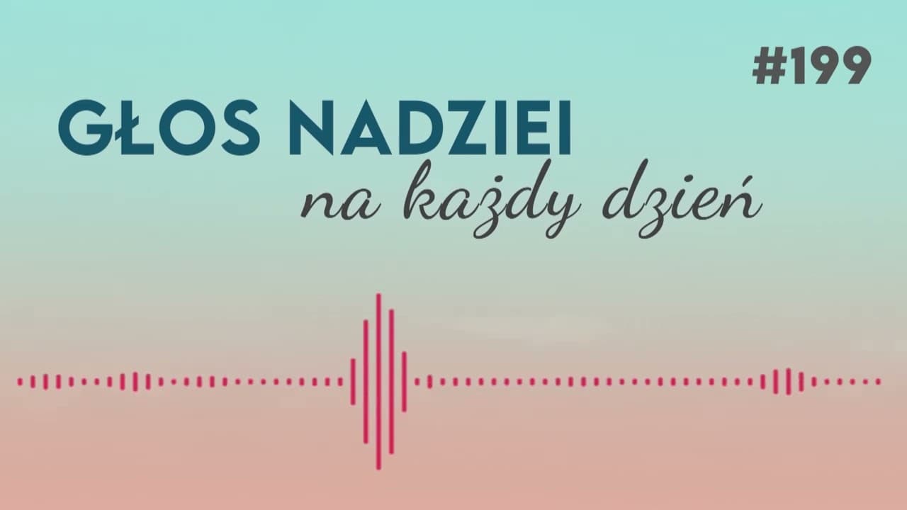 NIE MA CZASU DO STRACENIA | GŁOS NADZIEI na każdy dzień #199