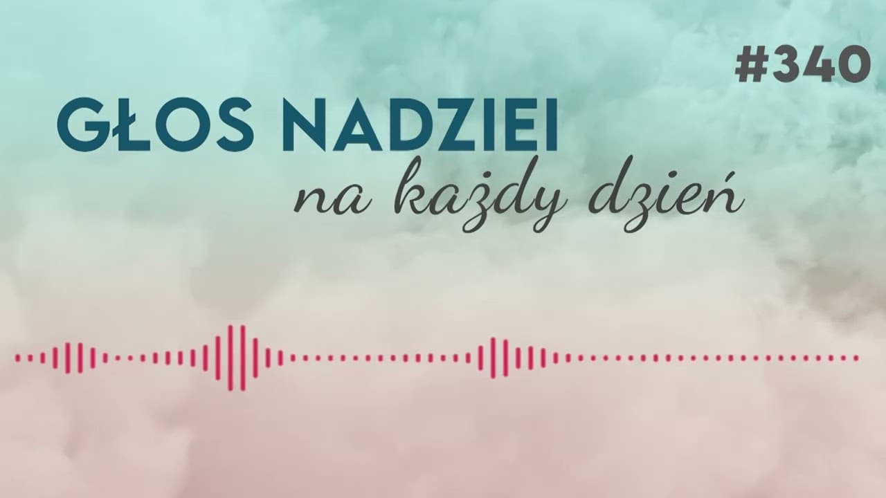 POZNAWANIE BOGA PRZEZ JEGO DZIEŁA | GŁOS NADZIEI na każdy dzień #340