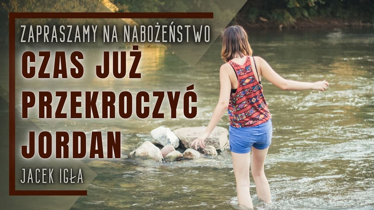 Nabożeństwo 11.07.2026 - "Czas już przekroczyć Jordan" - Jacek Igła