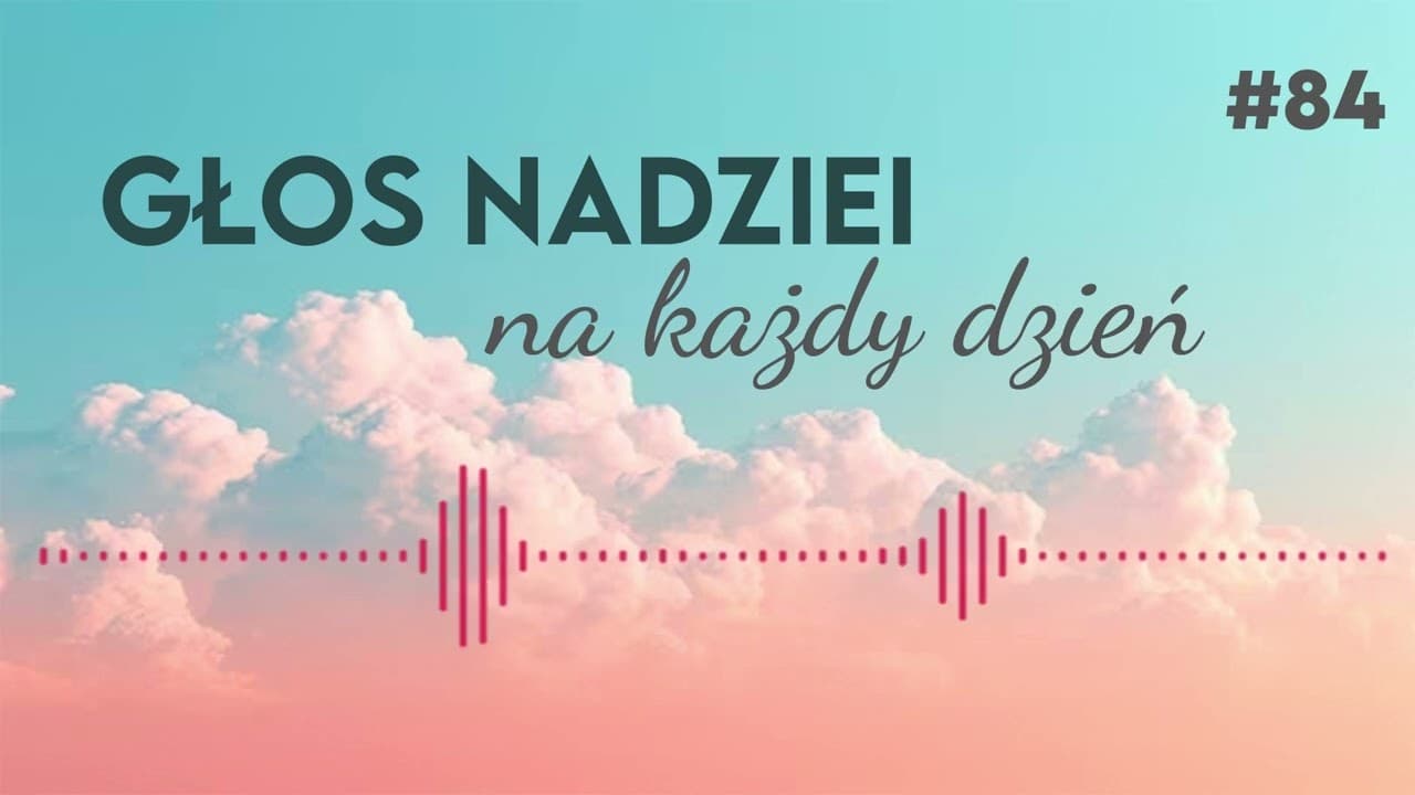 GŁOS NADZIEI na każdy dzień #84