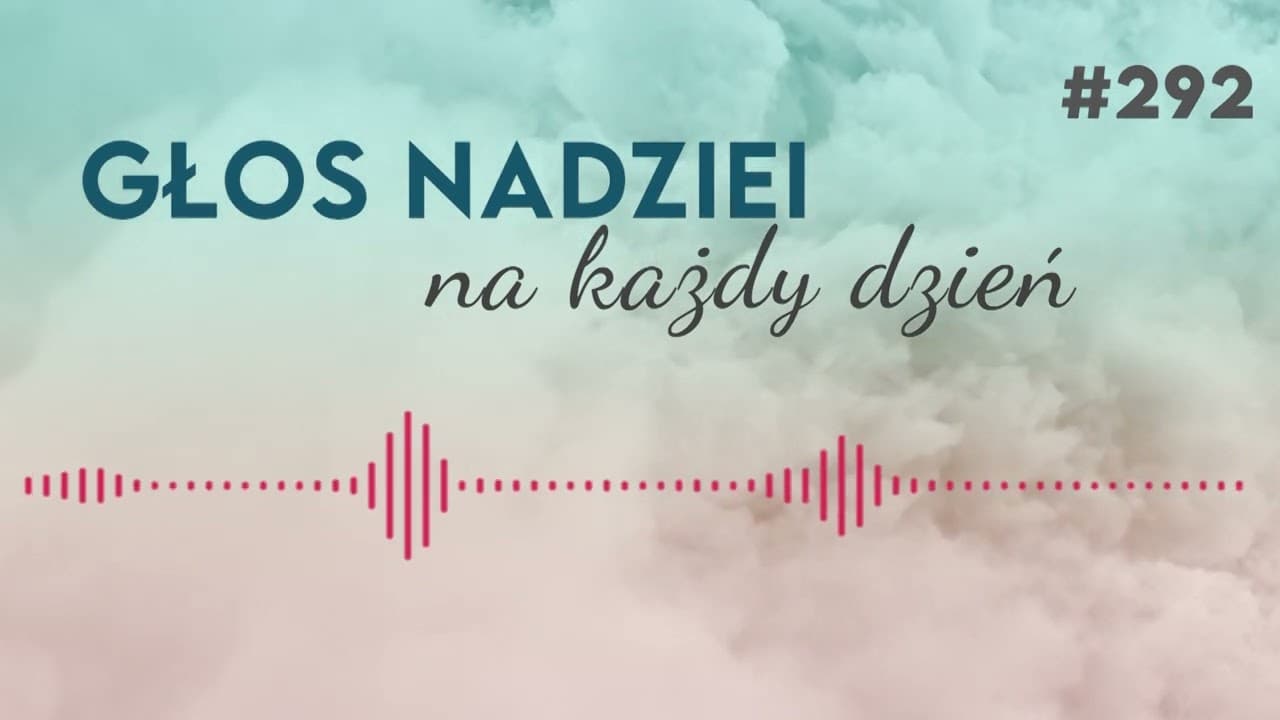 AUTENTYCZNE CHRZEŚCIJAŃSTWO | GŁOS NADZIEI na każdy dzień #292