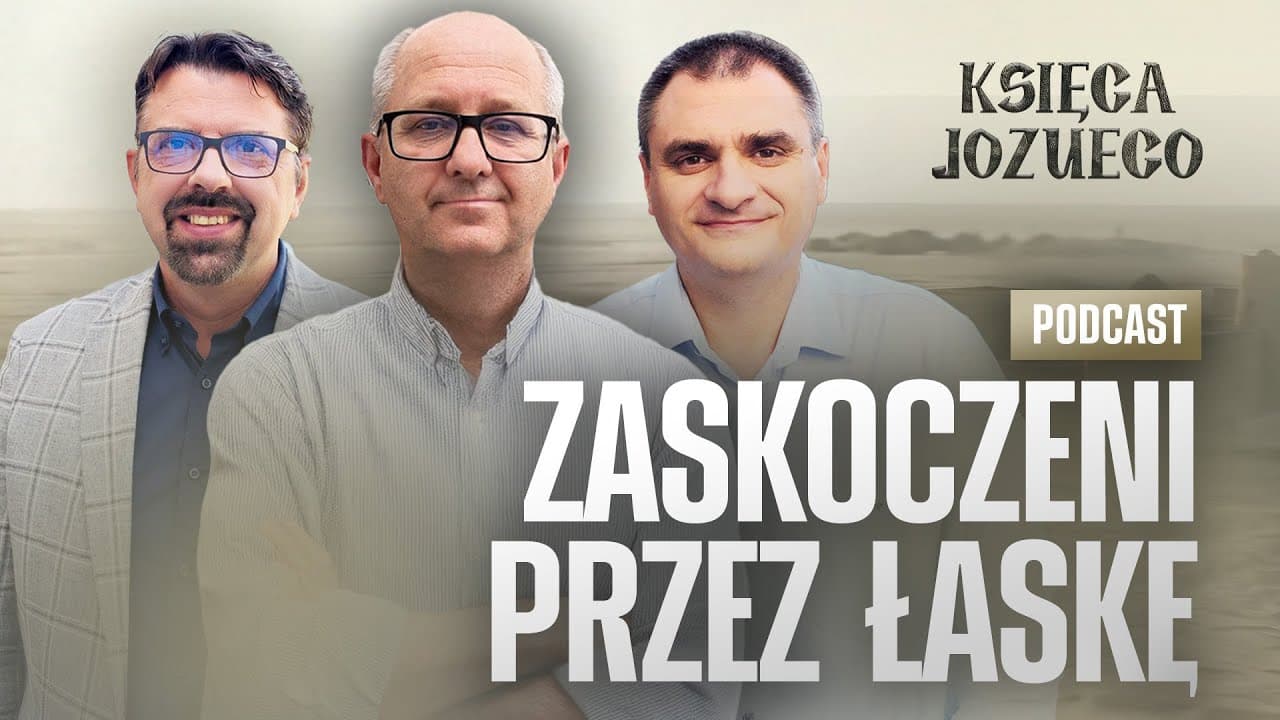 Zaskoczeni przez łaskę | KSIĘGA JOZUEGO