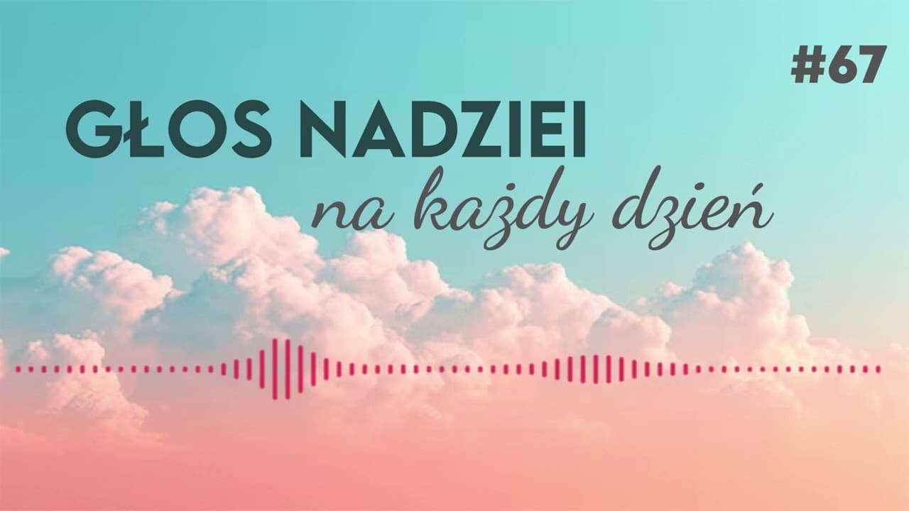 GŁOS NADZIEI na każdy dzień #67