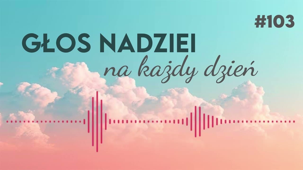 GŁOS NADZIEI na każdy dzień #103