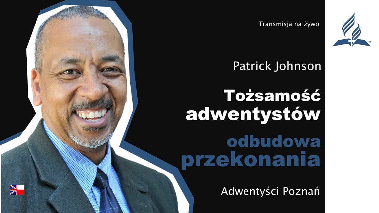 Tożsamość adwentystów: odbudowa przekonania - Patrick Johnson – #goscieMariusza