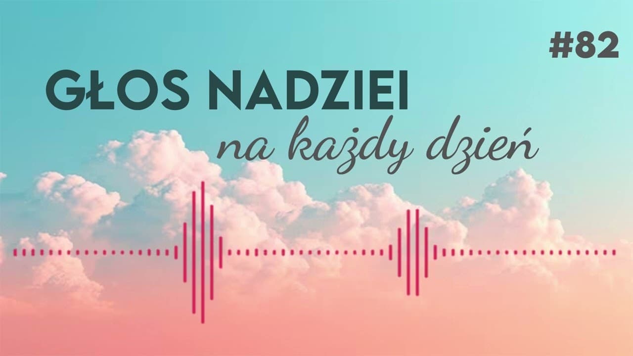 GŁOS NADZIEI na każdy dzień #82