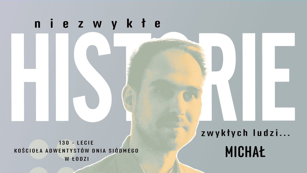 06. Niezwykłe historie zwykłych ludzi... Michał