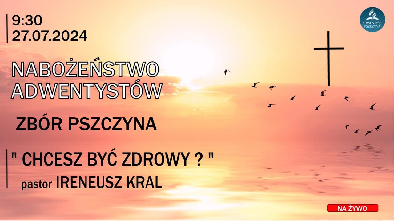 "CHCESZ BYĆ ZDROWY ?" -  pastor IRENEUSZ KRAL