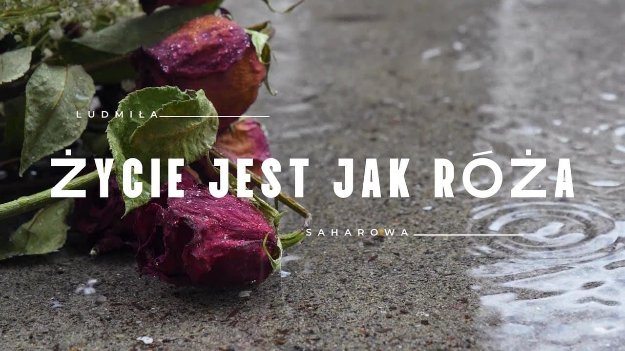 Życie jest jak róża / А жизнь, как роза