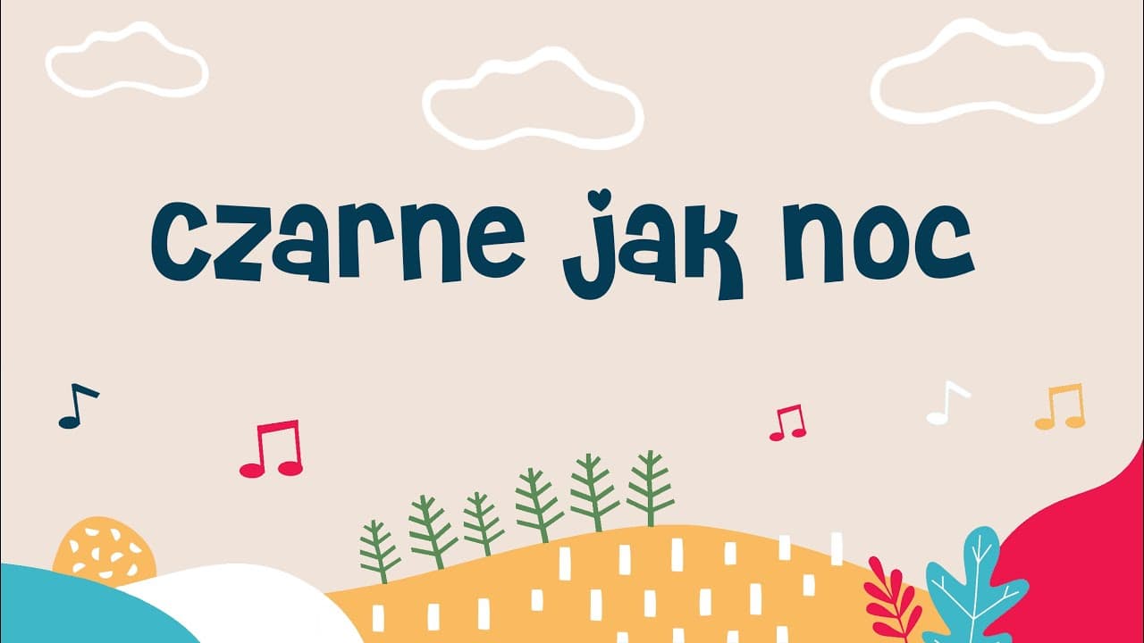 Czarne jak noc - piosenka dla dzieci