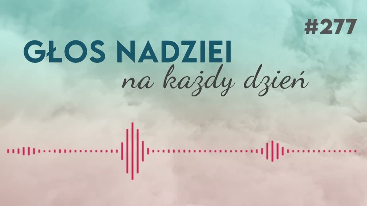 JAK POSTĘPOWAŁ JEZUS | GŁOS NADZIEI na każdy dzień #277