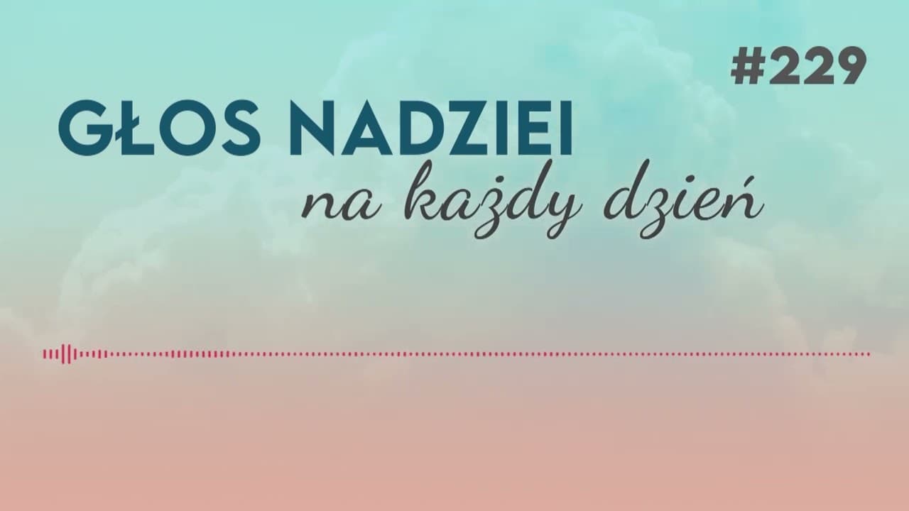 EWANGELIA   WYJŚCIE Z PROBLEMU | GŁOS NADZIEI na każdy dzień #229