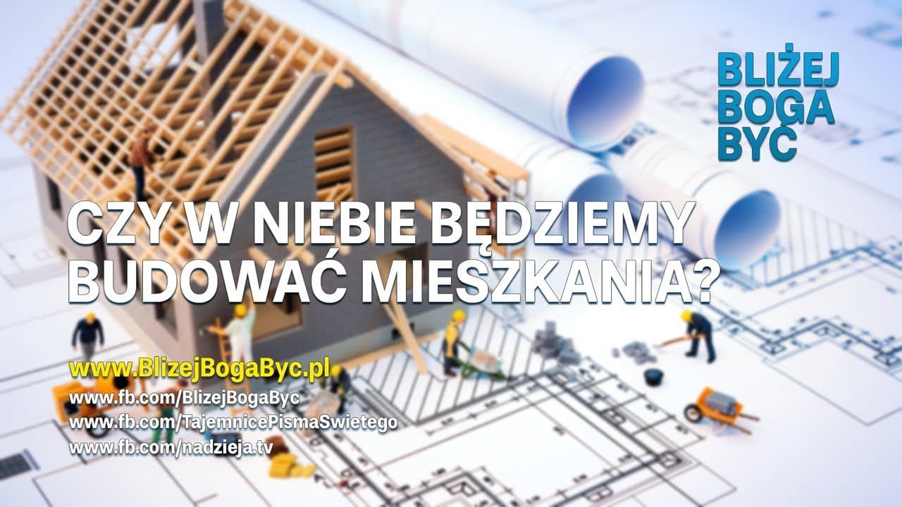 Czy w niebie będziemy budować mieszkania? (webinar 4)