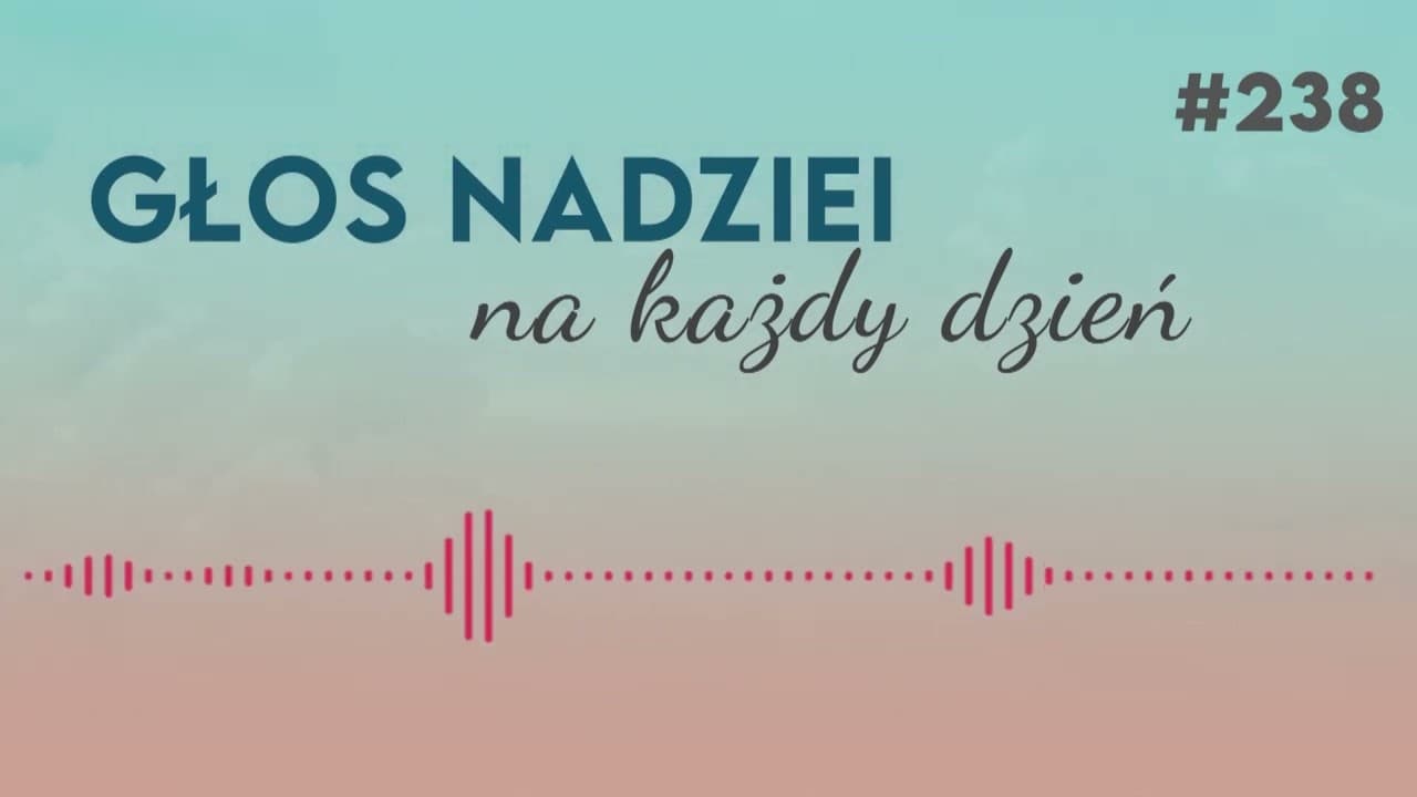 NIENAGANNY W POSTĘPOWANIU | GŁOS NADZIEI na każdy dzień #238