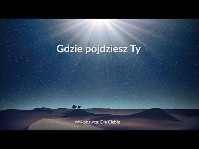 Gdzie pójdziesz Ty - z tekstem i wokalem (Dla Ciebie)