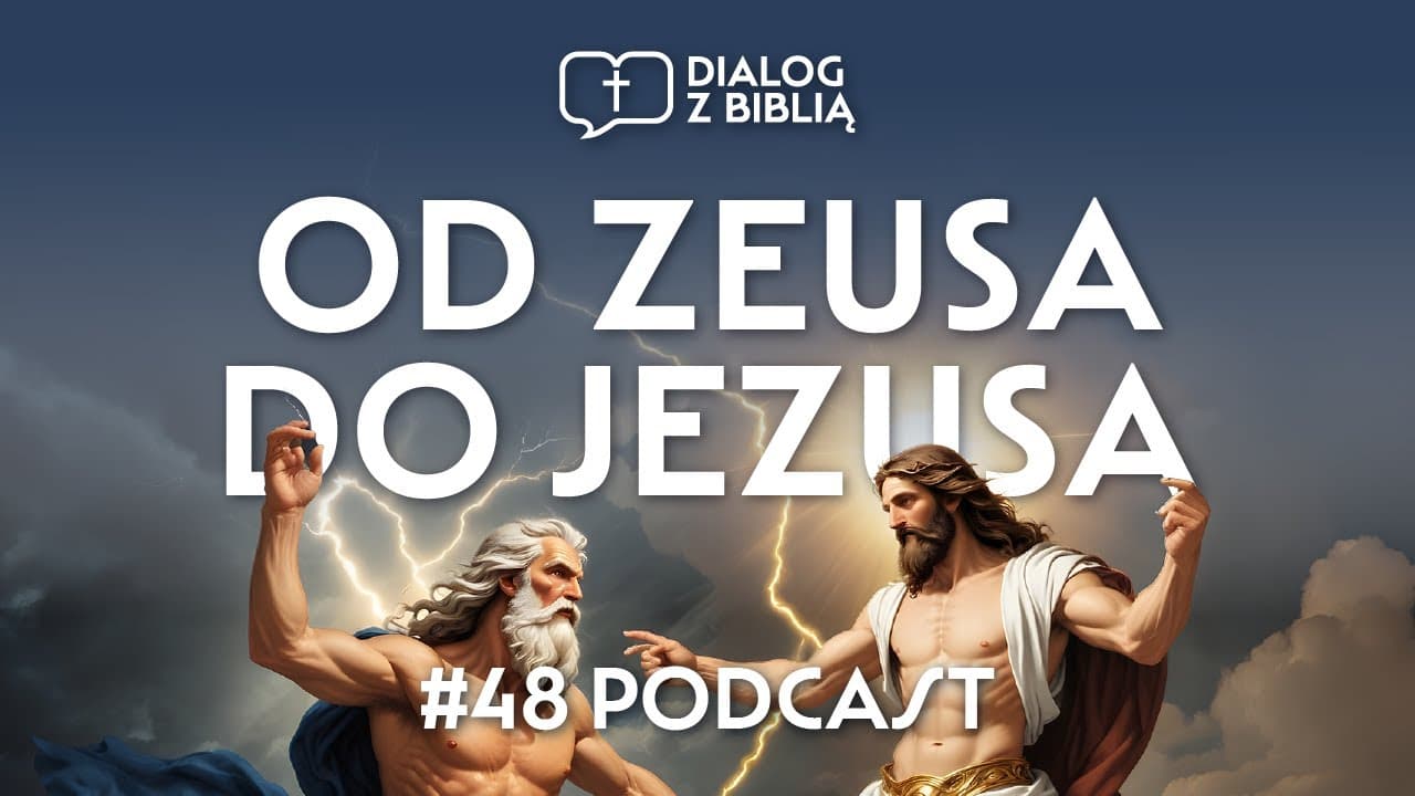 OD ZEUSA DO JEZUSA // DIALOG Z BIBLIĄ #48