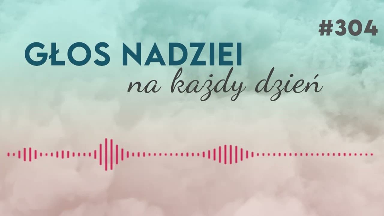 OBECNOŚĆ BOŻA | GŁOS NADZIEI na każdy dzień #304