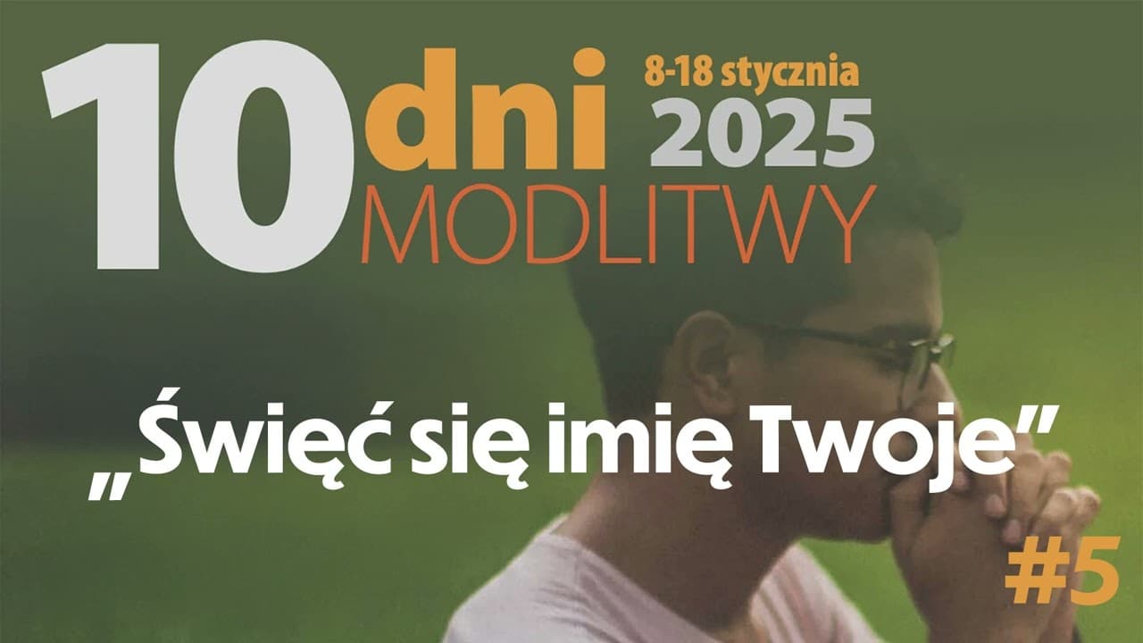 „Święć się imię Twoje” | 10 dni modlitwy 2025 #5