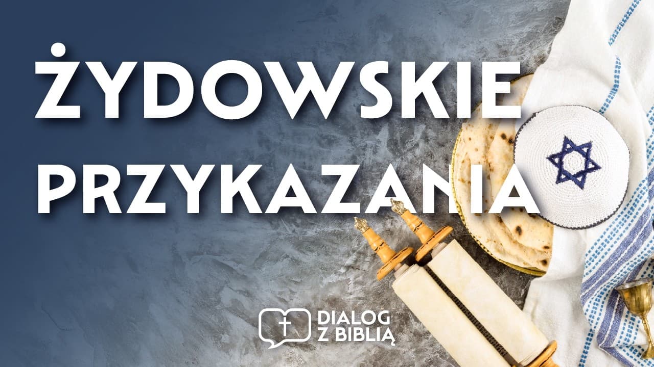 613 PRZYKAZAŃ: FAKT CZY TRADYCJA? // DIALOG Z BIBLIĄ #130