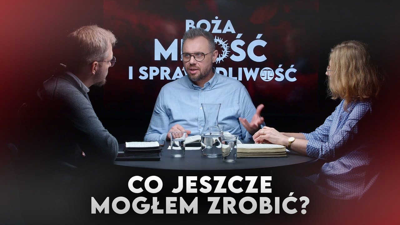 Co jeszcze mogłem zrobić? | Boża miłość i sprawiedliwość