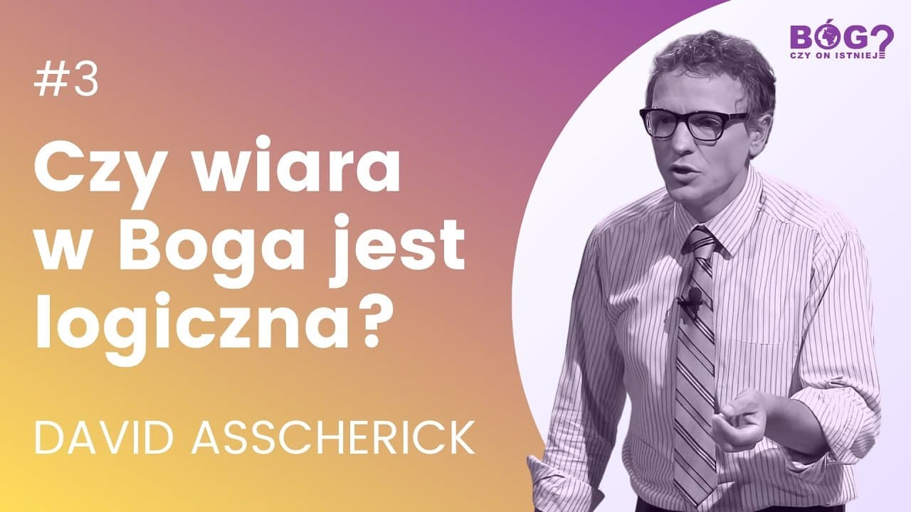CZY WIARA W BOGA JEST LOGICZNA? | Bóg? Czy On istnieje? #3
