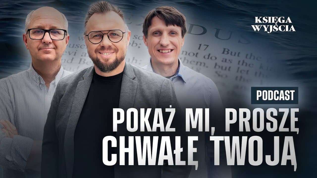 Pokaż mi, proszę, chwałę Twoją! - Księga Wyjścia (250920-12-#756)