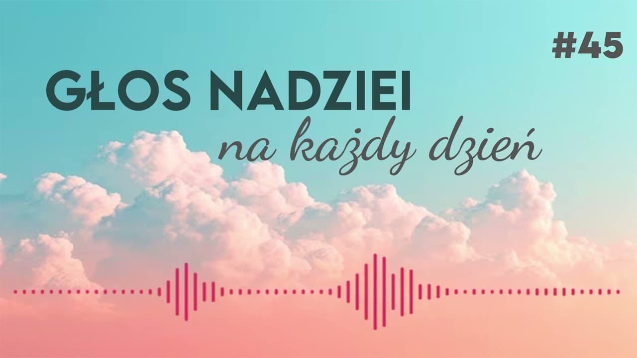 GŁOS NADZIEI na każdy dzień #45