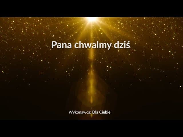 Pana chwalmy dziś - z tekstem i wokalem (Dla Ciebie)