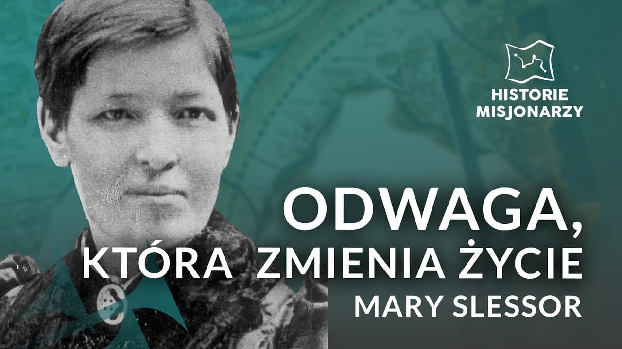 ODWAGA, KTÓRA ZMIENIA ŻYCIE - MARY SLESSOR | HISTORIE MISJONARZY #5
