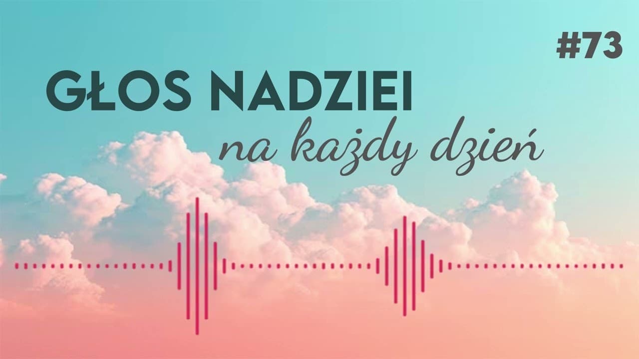 GŁOS NADZIEI na każdy dzień #73