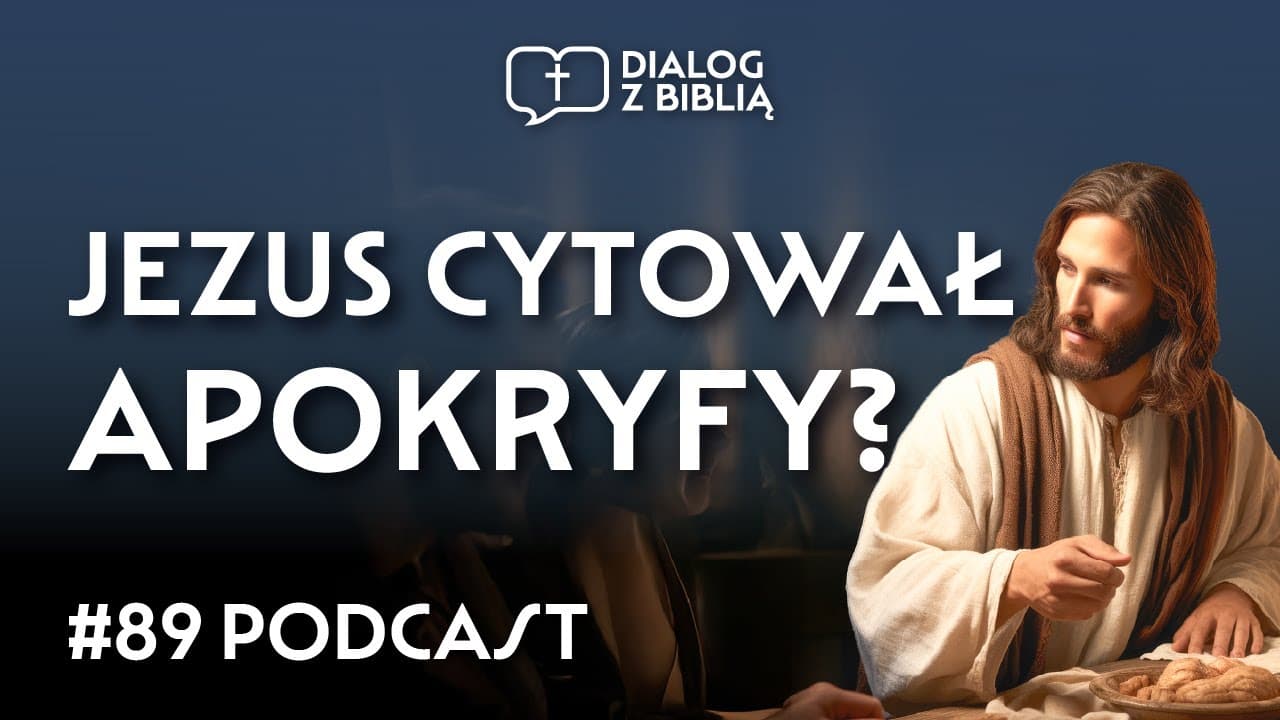 JEZUS A TESTAMENT JÓZEFA - CZY CHRYSTUS CYTOWAŁ APOKRYFY? // DIALOG Z BIBLIĄ #89