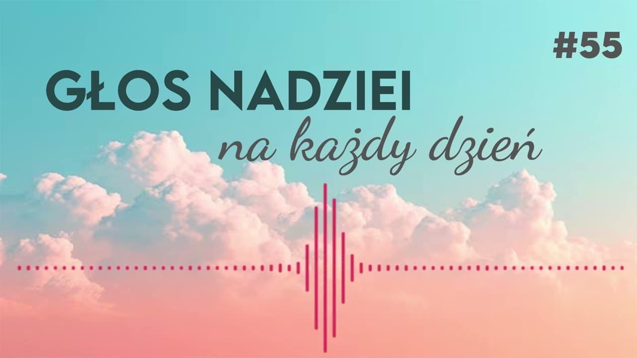 GŁOS NADZIEI na każdy dzień #55