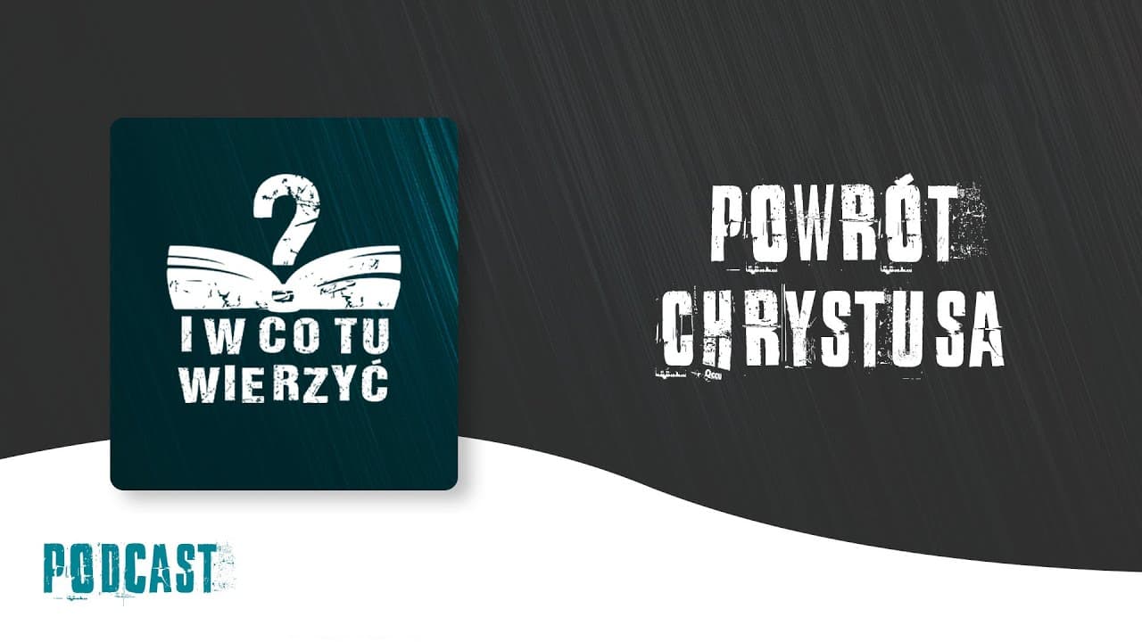 Powtórne przyjście Chrystusa – podcast "i w co tu wierzyć?" ⏰