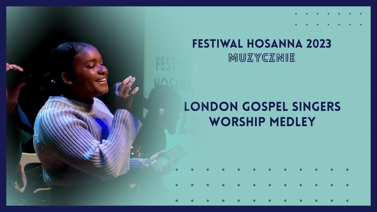 London Gospel Singers - Worship Medley | Festiwal Hosanna 2023