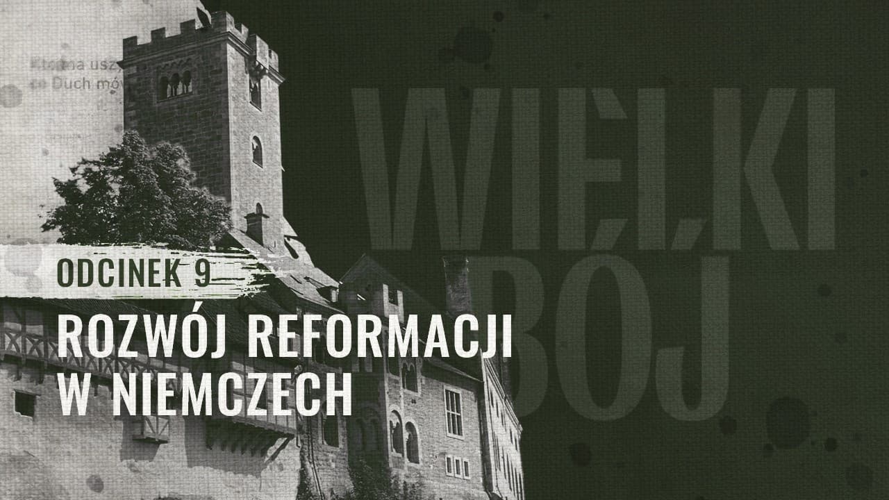 Rozwój Reformacji w Niemczech #9 | WIELKI BÓJ