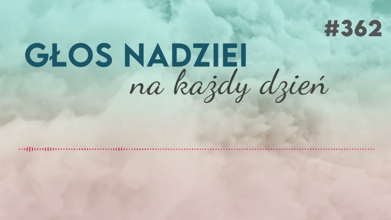 ROZPACZLIWE PRAGNIENIE | GŁOS NADZIEI na każdy dzień #362