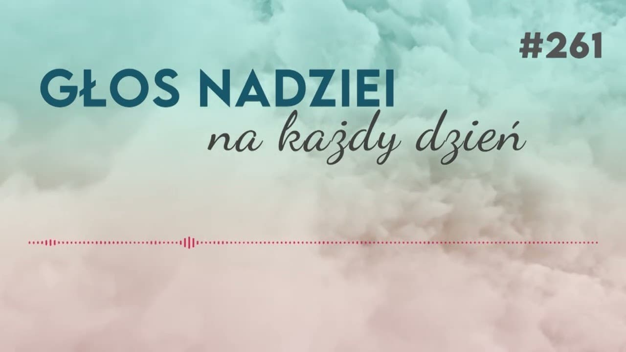 BEZ WYMÓWEK | GŁOS NADZIEI na każdy dzień #261
