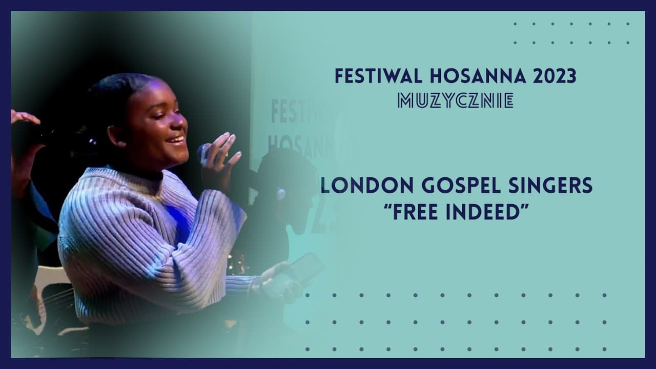 London Gospel Singers - "Free Indeed" | Festiwal Hosanna 2023