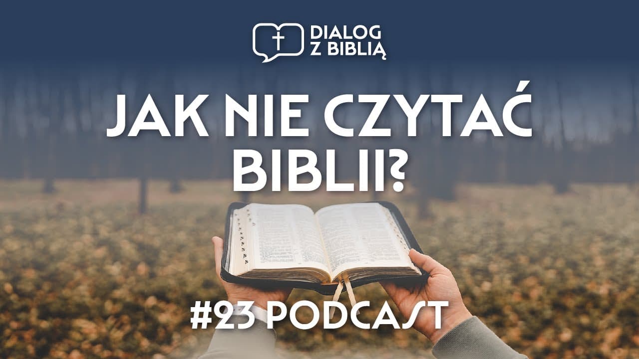 JAK NIE CZYTAĆ BIBLII? // DIALOG Z BIBLIĄ #23