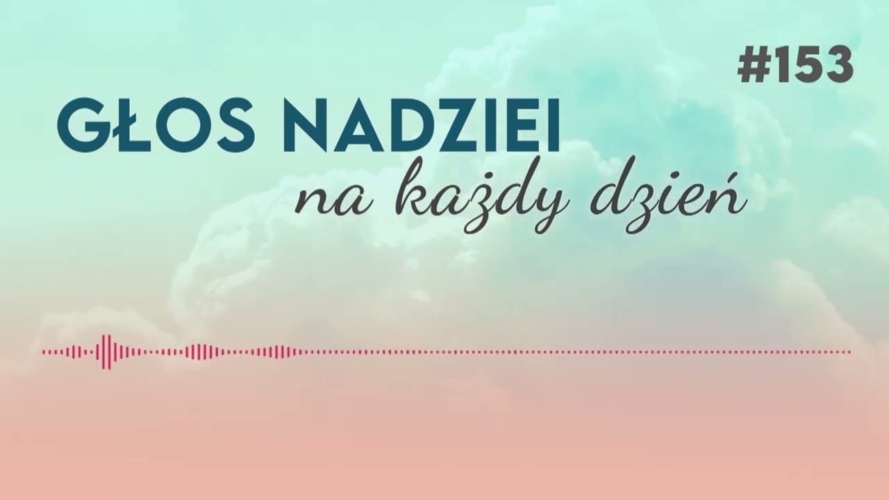 NIE BÓJ SIĘ | GŁOS NADZIEI na każdy dzień #153