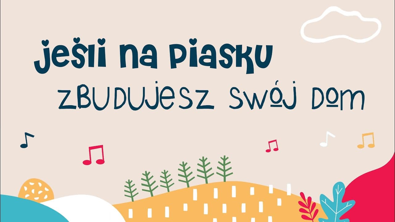Jeśli na piasku zbudujesz swój dom - piosenka dla dzieci