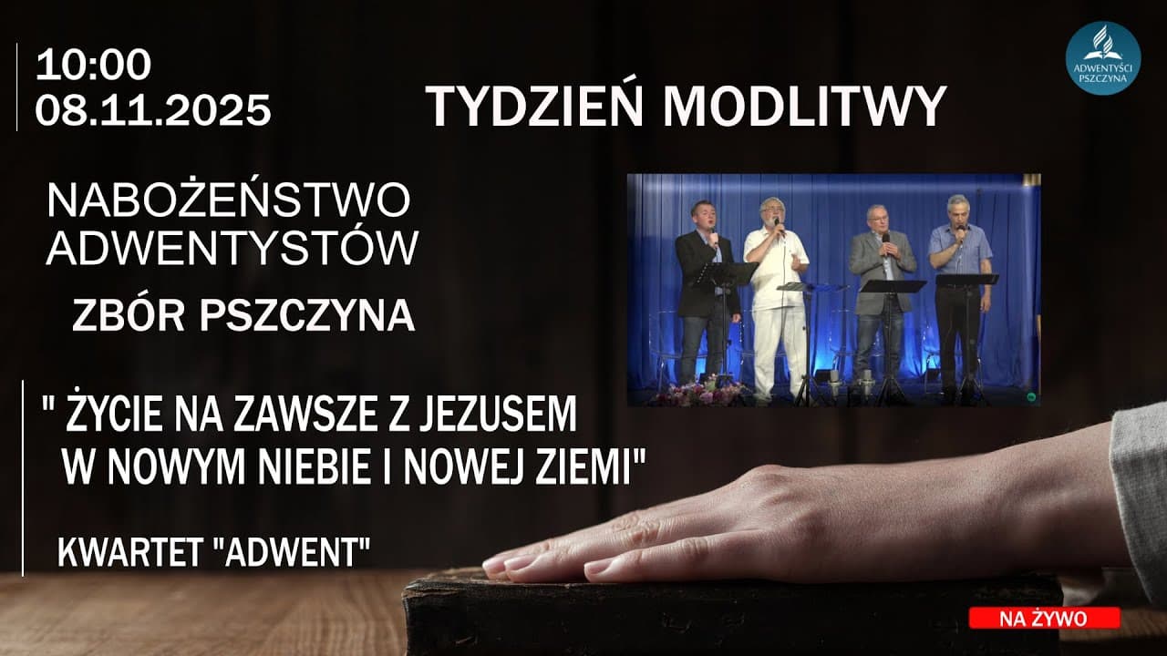 "ŻYCIE NA ZAWSZE Z JEZUSEM W NOWYM NIEBIE I NOWEJ ZIEMI"  -  zespół "ADWENT"